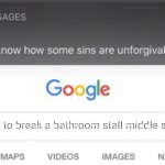 ef u billy break the stall i had to go D: | how to break a bathroom stall middle skl | image tagged in google search | made w/ Imgflip meme maker