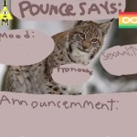 Pounce_TheTherian-'s Announcement template meme