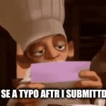 why does this happen to me sometimes | ME WHN I SE A TYPO AFTR I SUBMITTD MY MEM: | image tagged in gifs,memes,funny,oh wow are you actually reading these tags | made w/ Imgflip video-to-gif maker