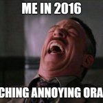 ha ha ha ha  | ME IN 2016; WATCHING ANNOYING ORANGE | image tagged in ha ha ha ha | made w/ Imgflip meme maker