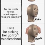 Panik kalm panik kalm | I'm 37 and my girlfriend's 13; Are our levels too far apart to go on missions together? I will be picking her up from middleschool; As soon as she's done grading | image tagged in panik kalm panik kalm,girlfriend,videogames,middle school | made w/ Imgflip meme maker