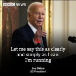 Biden I'm running