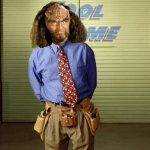 Gowron The Tool Man Son Of M'Rel | GOWRON  'THE TOOL MAN'
SON  OF  M'REL; WE'RE GOING TO HAVE A GLORIOUS TOOL TIME TODAY | image tagged in gowron the toolman | made w/ Imgflip meme maker