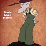 Eustace Bagge | Slavic Lives Matter | image tagged in eustace bagge,slavic | made w/ Imgflip meme maker