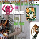 Friendship ended | UNICRON; PRIMUS | image tagged in friendship ended,fantastic four,marvel comics,transformers | made w/ Imgflip meme maker