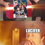 Giving humanity free will wasn't all THAT bad... | LUCIFER | image tagged in jontron,hazbin hotel,anime | made w/ Imgflip meme maker