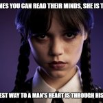 Get the point | SOMETIMES YOU CAN READ THEIR MINDS, SHE IS THINKING; THE FASTEST WAY TO A MAN'S HEART IS THROUGH HIS RIB CAGE | image tagged in wednesday circa 2023,fastest way to a man's heart is through his rib cage,get the point,thinking,it's a killer,ouch | made w/ Imgflip meme maker