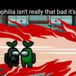 Screw pedos | "Pedophilia isn't really that bad it's just-" | image tagged in gifs,among us | made w/ Imgflip video-to-gif maker