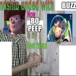 Toy Story 5: Toy Harder | BUZZ; BO PEEP | image tagged in friendship endes with x now y is my best friend | made w/ Imgflip meme maker