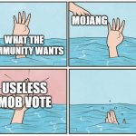 (drowns in the reliance of mods) | MOJANG; WHAT THE COMMUNITY WANTS; USELESS MOB VOTE | image tagged in high five drown,minecraft | made w/ Imgflip meme maker