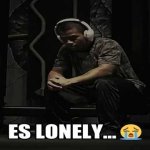 es lonely...