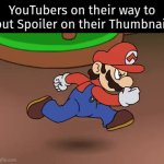 The YouTubers should seriously stop putting Spoiler on their Thumbnail! | YouTubers on their way to put Spoiler on their Thumbnail | image tagged in gifs,memes,on their way,youtubers,thumbnail,spoiler | made w/ Imgflip video-to-gif maker