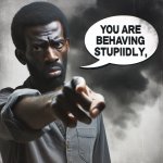 black man calling you stupid