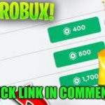 FREE ROBUX (100% REAL NO CAP) | CLICK LINK IN COMMENTS | image tagged in free robux | made w/ Imgflip meme maker