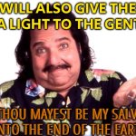 I Will Also Give Thee For A Light To The Gentiles | I WILL ALSO GIVE THEE FOR A LIGHT TO THE GENTILES; THAT THOU MAYEST BE MY SALVATION
UNTO THE END OF THE EARTH | image tagged in ron jeremy,bible verse,anti-religion,scumbag god,scumbag government,religion | made w/ Imgflip meme maker