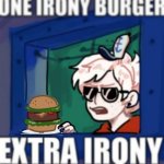 irony burger meme