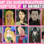 top 10 animation waifus | OF ANIMATION | image tagged in top 10 characters waifus/husbands,animation,the little mermaid,studio ghibli,movies,waifu | made w/ Imgflip meme maker