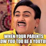 Memes | WHEN YOUR PARENTS ALLOW YOU TOO BE A YOUTUBER | image tagged in laughing for others | made w/ Imgflip meme maker