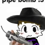 Olivia pipe bomb :3