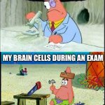 PAtrick, Smart Dumb | MY BRAIN CELLS WHEN MAKING COMPLEX STRUCTURES IN MINECRAFT; MY BRAIN CELLS DURING AN EXAM | image tagged in patrick smart dumb | made w/ Imgflip meme maker