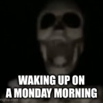 ... | WAKING UP ON A MONDAY MORNING | image tagged in gifs,i hate mondays | made w/ Imgflip video-to-gif maker