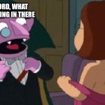 The Count and Meg Griffin | GOOD LORD, WHAT IS HAPPENING IN THERE | image tagged in the count and meg griffin | made w/ Imgflip meme maker