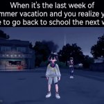 Oh crap... | When it's the last week of summer vacation and you realize you have to go back to school the next week | image tagged in gifs,memes,funny,school,vacation | made w/ Imgflip video-to-gif maker