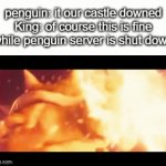 Bowser breathing fire | penguin: it our castle downed
King: of course this is fine
*while penguin server is shut down* | image tagged in gifs,funny,super smash bros,bowser,meme | made w/ Imgflip video-to-gif maker