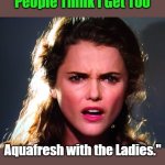 Great First Dates | "I Like to Give Toothpaste 

Gifts on Dates, But Some 

People Think I Get Too; Aquafresh with the Ladies."; OzwinEVCG; Great First Dates | image tagged in confused lady,dating,difference between men and women,gift,smooth,hygiene | made w/ Imgflip meme maker