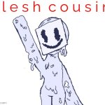 fleshcousin