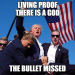 Donald Trump Victory | LIVING PROOF
THERE IS A GOD; THE BULLET MISSED | image tagged in donald trump victory | made w/ Imgflip meme maker