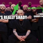 We do a little bit of trolling| can i have mods pls | I THINK GRANDPA GOT LOST; HE'S REALLY SHADY | image tagged in eminem houdini hes back,memes,funny,food,cats,gaming | made w/ Imgflip meme maker
