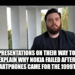 Bro they be using Nokia as example to teach us. | PRESENTATIONS ON THEIR WAY TO EXPLAIN WHY NOKIA FAILED AFTER THE SMARTPHONES CAME FOR THE 1999TH TIME | image tagged in gifs,nokia,funny | made w/ Imgflip video-to-gif maker