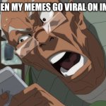 Boondocks | ME WHEN MY MEMES GO VIRAL ON IMGFLIP: | image tagged in boondocks | made w/ Imgflip meme maker