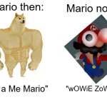 Buff Doge vs. Cheems Meme | Mario then:; Mario now:; "It's a Me Mario"; "wOWiE ZoWIe!" | image tagged in memes,buff doge vs cheems,mario,nintendo,funny | made w/ Imgflip meme maker