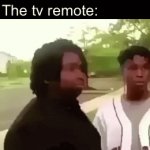 Idk what to put here | Me: wants to watch tv
The tv remote: | image tagged in gifs,funny,memes,oh wow are you actually reading these tags | made w/ Imgflip video-to-gif maker