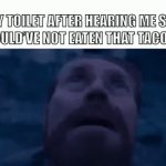 uh oh | MY TOILET AFTER HEARING ME SAY “I SHOULD’VE NOT EATEN THAT TACO BELL” | image tagged in gifs,funny,memes,oh wow are you actually reading these tags | made w/ Imgflip video-to-gif maker