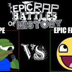 Epic Rap Battles of History | EPIC FACE; PEPE | image tagged in epic rap battles of history | made w/ Imgflip meme maker