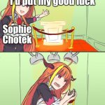 She really has the worst luck | This is where I'd put my good luck; Sophie Chotek; If I HAD any | image tagged in this is where i'd put a trophy kiryu coco hololive version,sophie duchess of hohenberg,sophie chotek | made w/ Imgflip meme maker