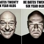 You've likely seen something like this | HE DATES TWENTY SIX YEAR OLDS; HE DATES TWENTY SIX YEAR OLDS | image tagged in happy guy vs angry guy,funny,memes | made w/ Imgflip meme maker