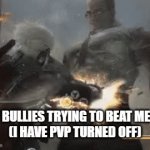 impossible | MY BULLIES TRYING TO BEAT ME UP
(I HAVE PVP TURNED OFF) | image tagged in gifs,player vs player | made w/ Imgflip video-to-gif maker