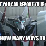 Wheeljack | ME : FINDING OUT YOU CAN REPORT YOUR OWN  COMMENT; ME: LET’S SEE HOW MANY WAYS TO GET BANNED. | image tagged in wheeljack | made w/ Imgflip meme maker