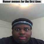 Image Title | New users seeing Dark Humor memes for the first time: | image tagged in edp,dark humour,stare,disturbed,meme,why are you reading the tags | made w/ Imgflip meme maker