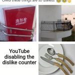 #BringBackTheDislikeCounter | YouTube disabling the dislike counter | image tagged in useless things,youtube,dislike,for real | made w/ Imgflip meme maker