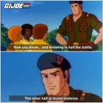 GI Joe knowing is half the battle