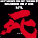 $5 | WOULD YOU PUNCH YOUR BEST FRIEND FOR $5?
GIRLS: NOOOOOO, SHES MY BESTIE; BOYS: | image tagged in gifs,punch | made w/ Imgflip video-to-gif maker