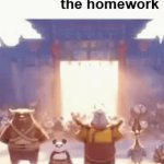 Real | didn't do the homework | image tagged in gifs,funny,relatable,kung fu panda,homework | made w/ Imgflip video-to-gif maker
