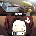 wario likes nezuko | FRIENDS | image tagged in ariel likes nezuko,wario,mario,video games,demon slayer,anime meme | made w/ Imgflip meme maker
