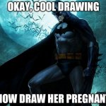 now draw her pregnant meme