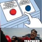 Robotnik Pressing Red Button | MAKE THE KIDS HAPPY AND LET THEM HAVE A FREE WEEKEND; TRAUMATIZE THE KIDS ON THE WEEKEND WITH 20 PAGES OF EXAMS DUE ON MONDAY; TEACHERS | image tagged in robotnik pressing red button | made w/ Imgflip meme maker